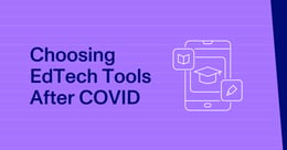 How to Pick the Right EdTech Tools Post-COVID