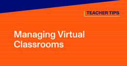 5 Teacher Tips for Managing Your Virtual Classroom