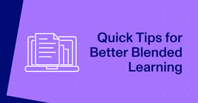 Better Blended Learning: Quick Tips for Teaching Students
