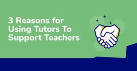 3 reasons district leaders are adding tutors in support of teachers