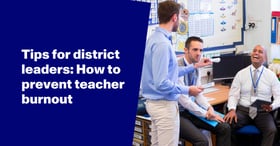 4 ways district leaders can help avoid teacher burnout