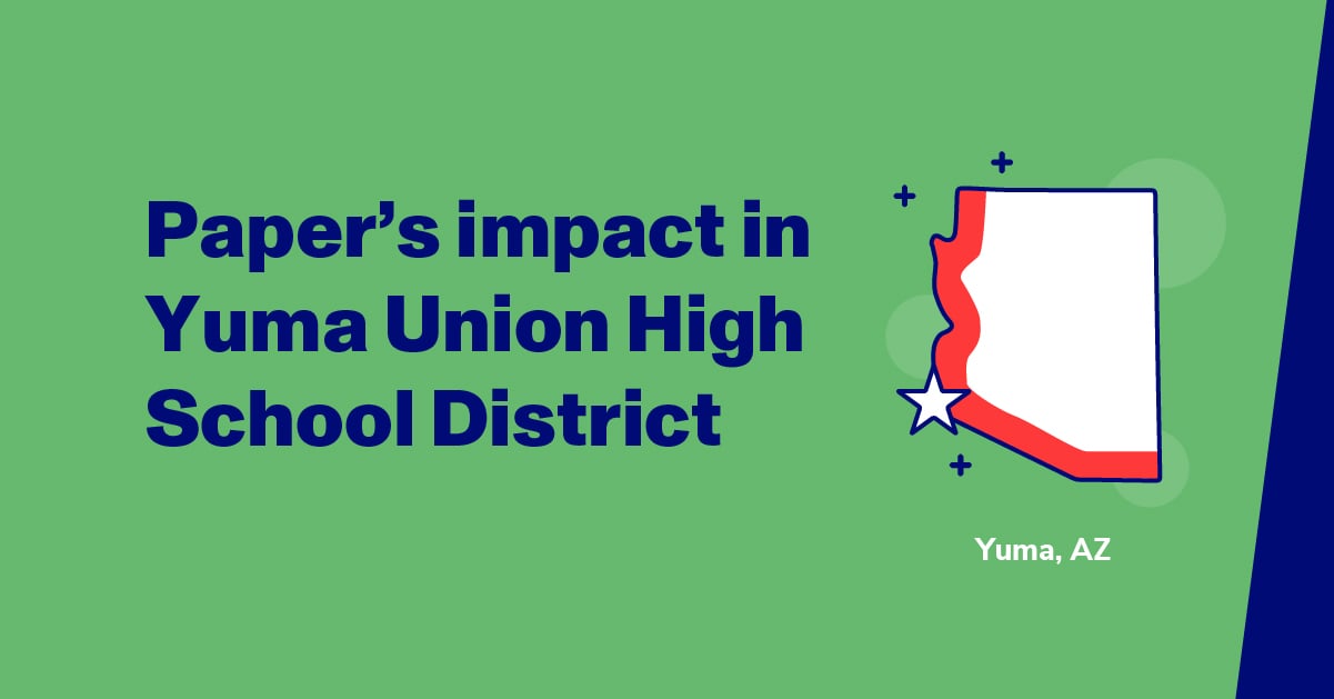 Paper's impact in Yuma Union High School District: Yuma, Arizona