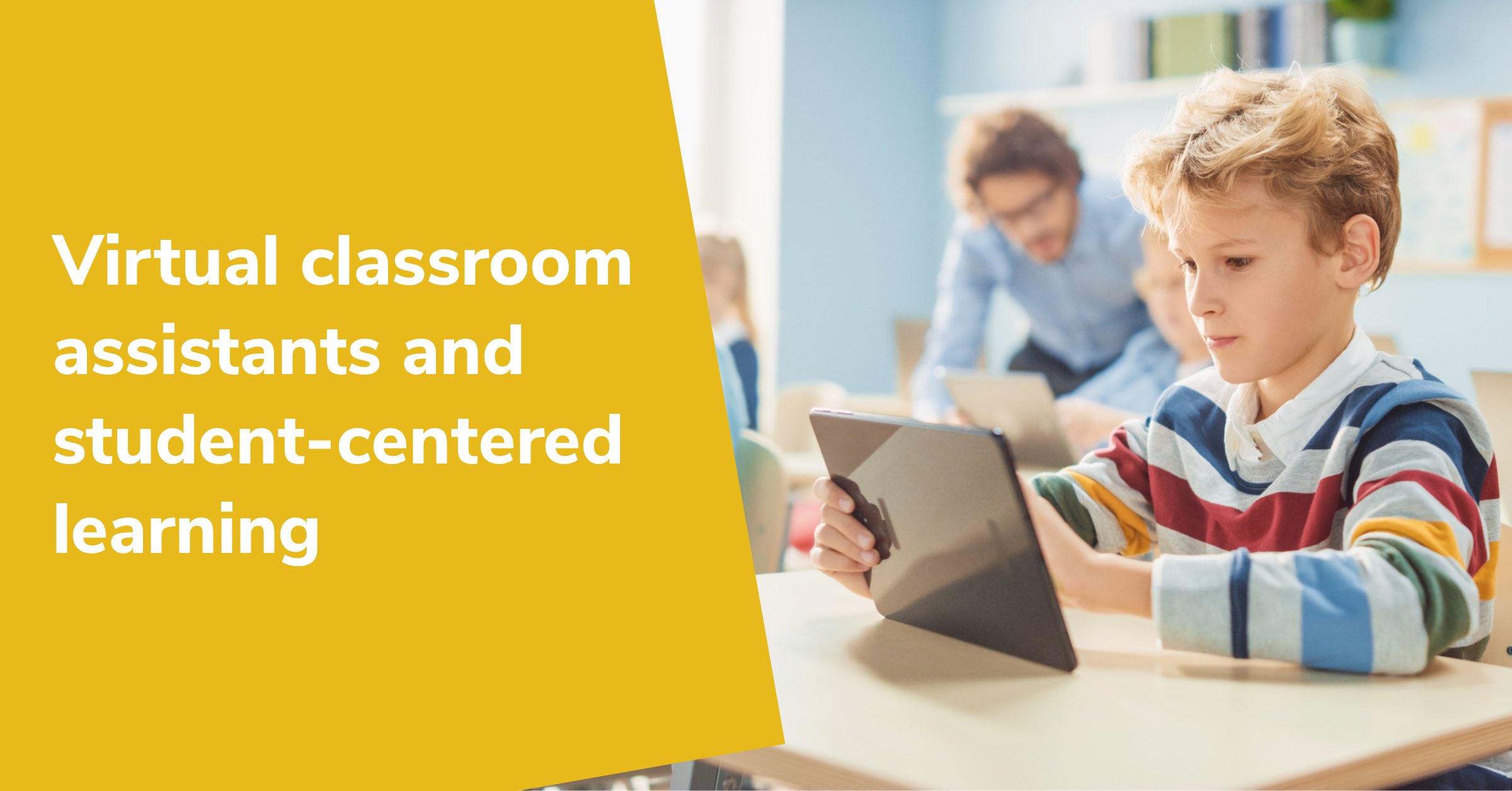 Virtual classroom assistants and student-centered learning