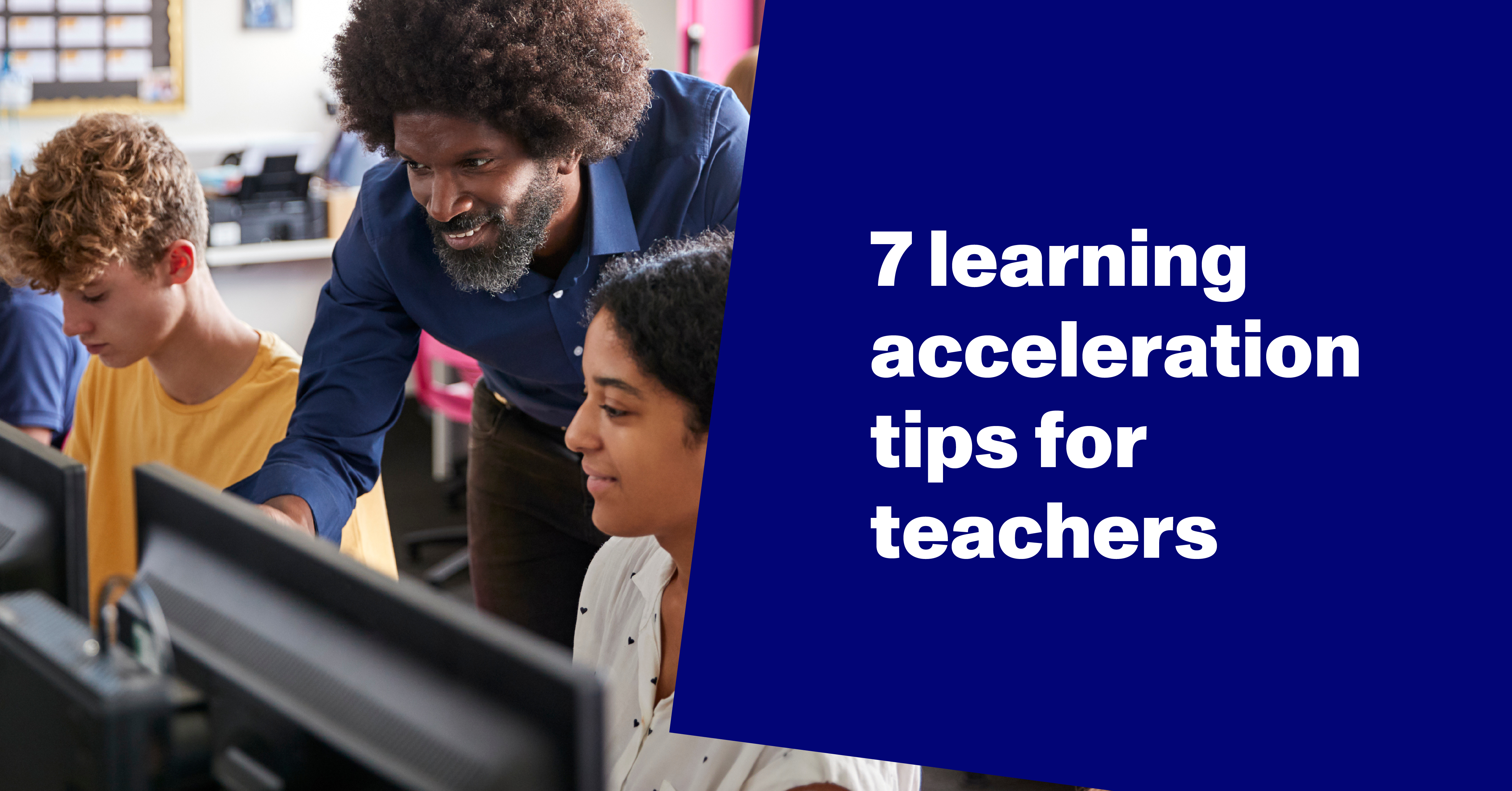 7 learning acceleration tips for teachers