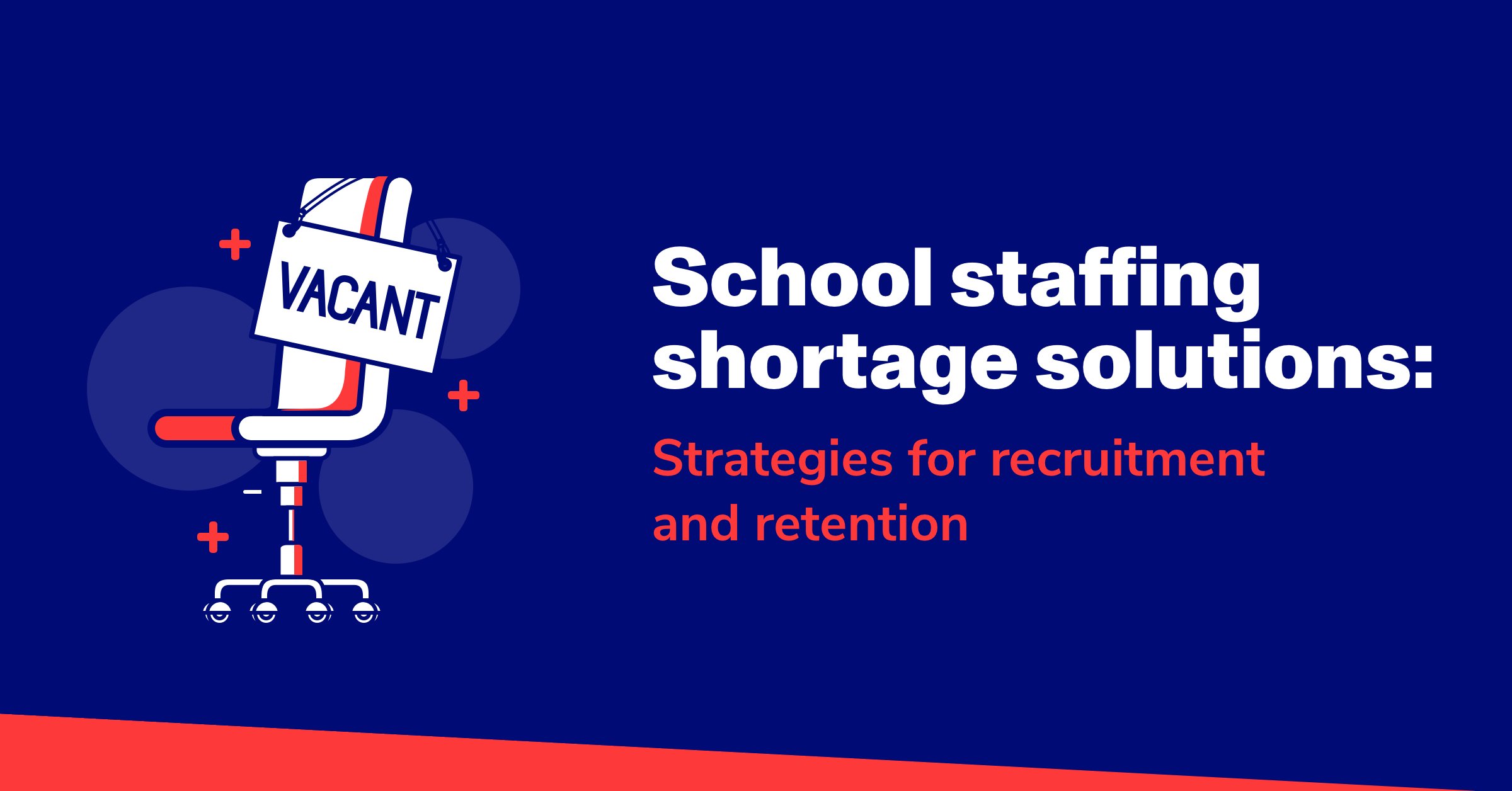 School staffing shortage solutions: Strategies for recruitment and retention