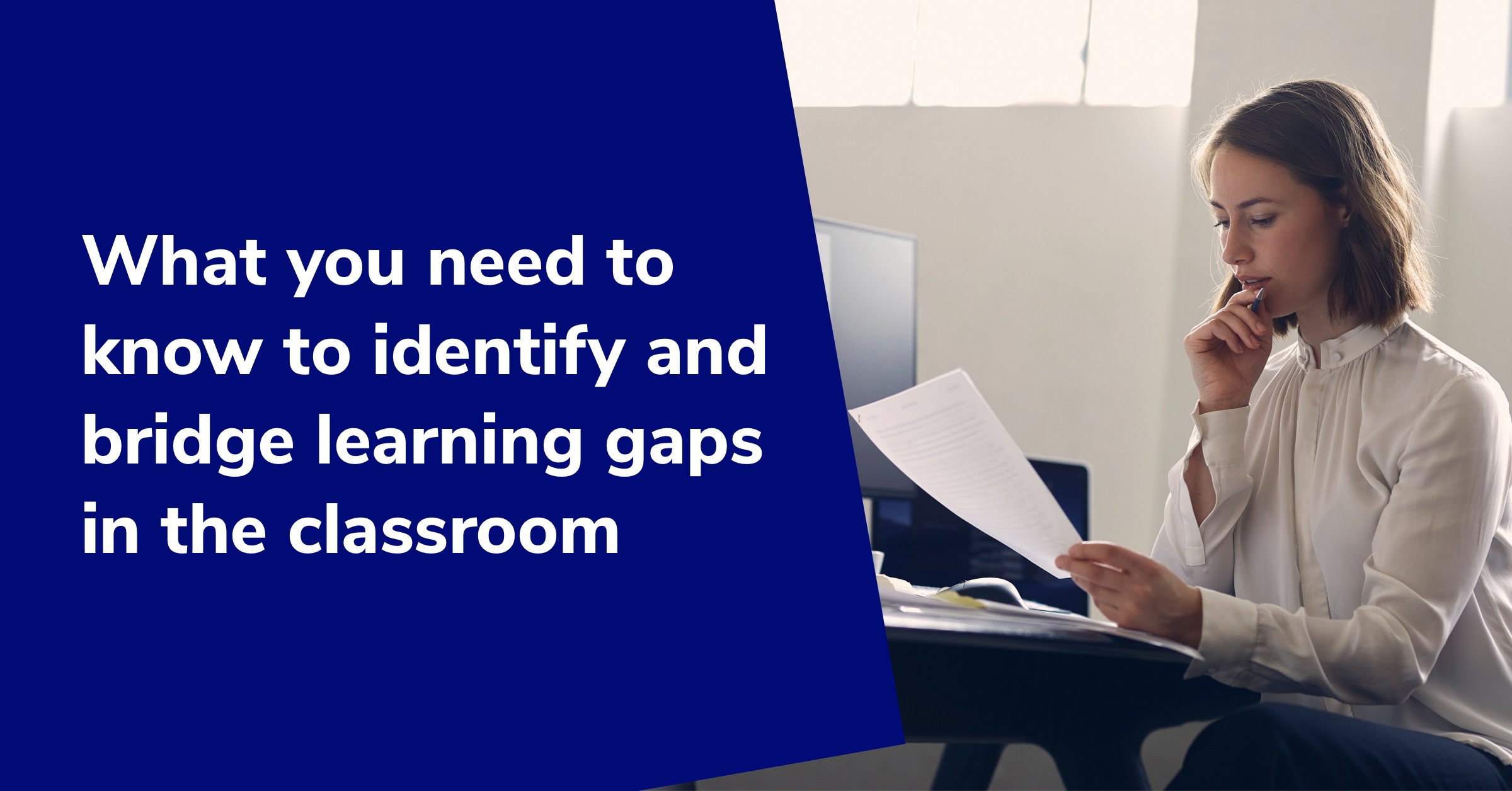 What you need to know to identify and bridge learning gaps in the classroom