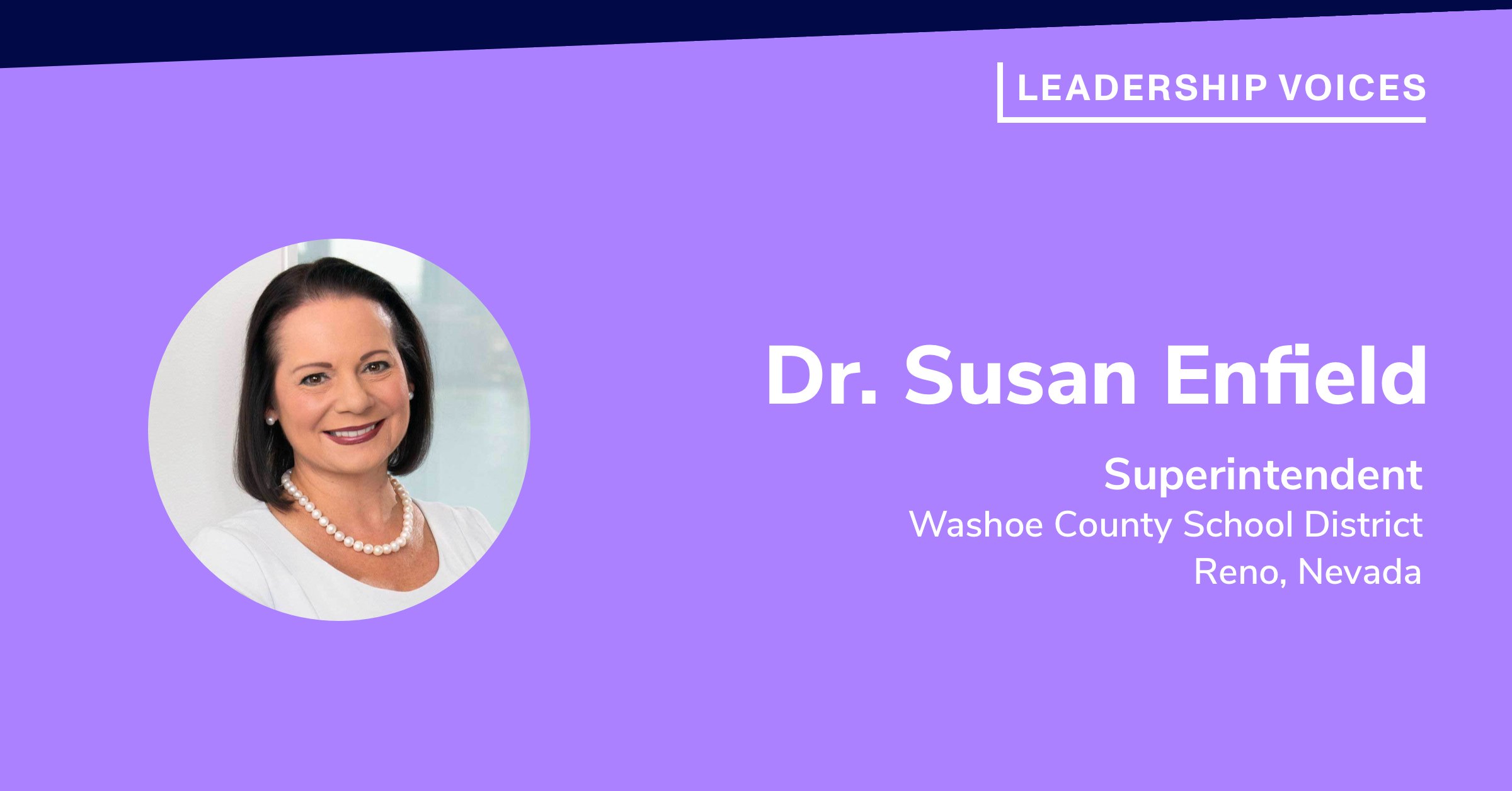 Dr. Susan Enfield: Superintendent, Washoe County School District, Reno, Nevada