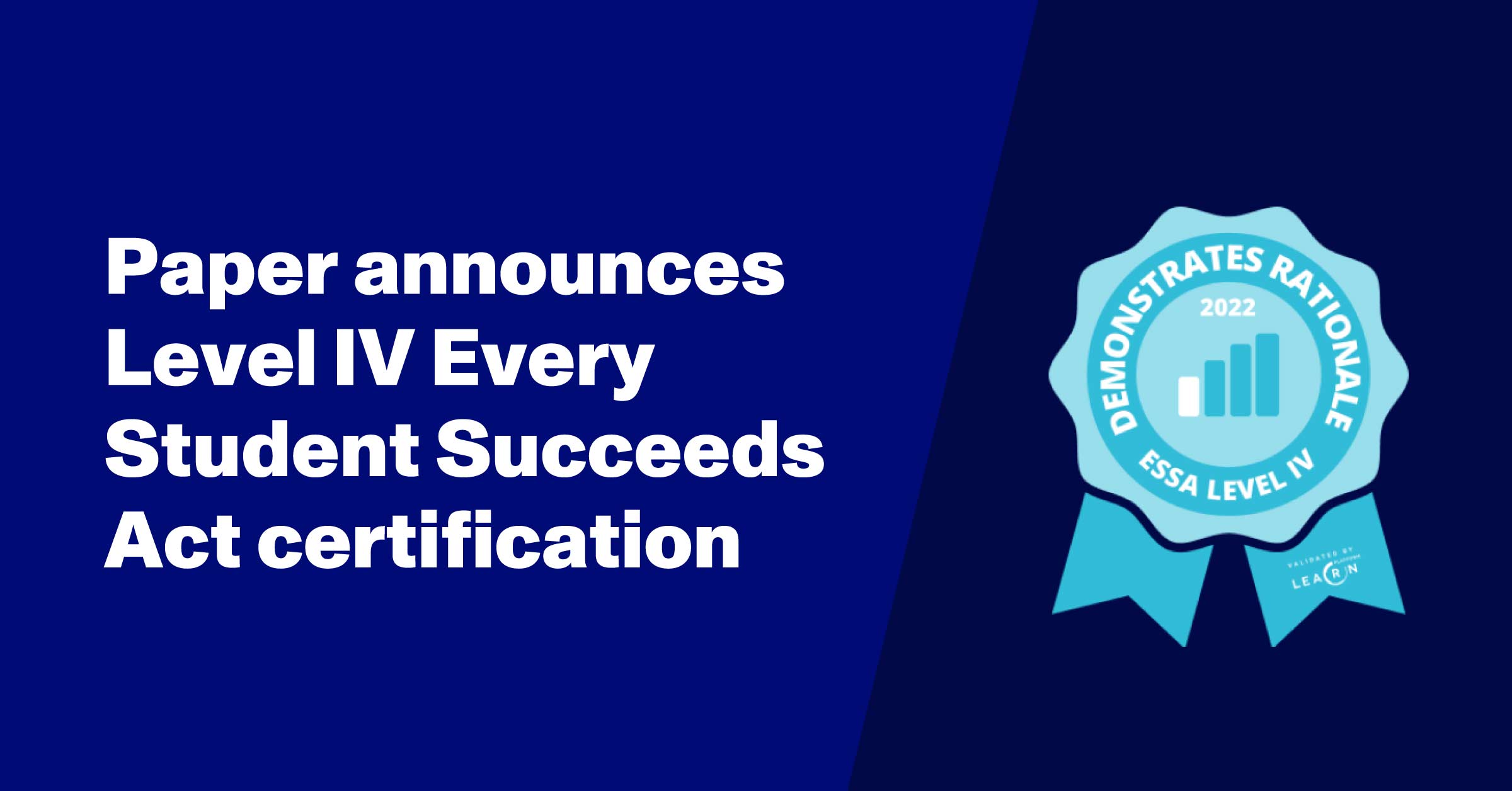 Paper announces Level IV Every Student Succeeds Act certification