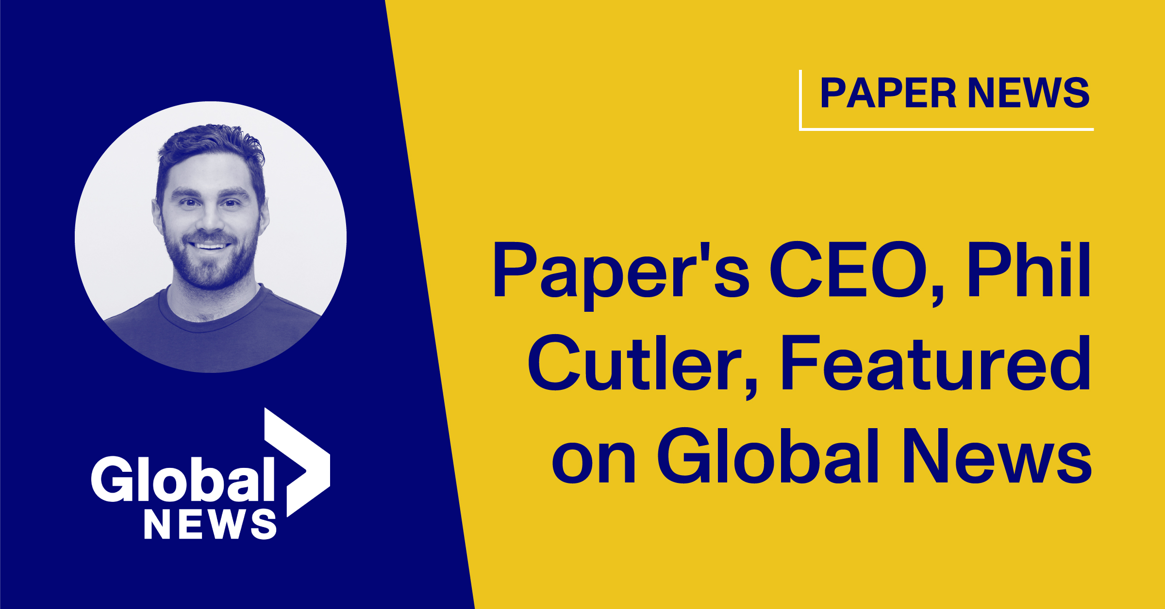 Blog Thumbnail of Paper's CEO, Phil Cutler, Featured on Global News