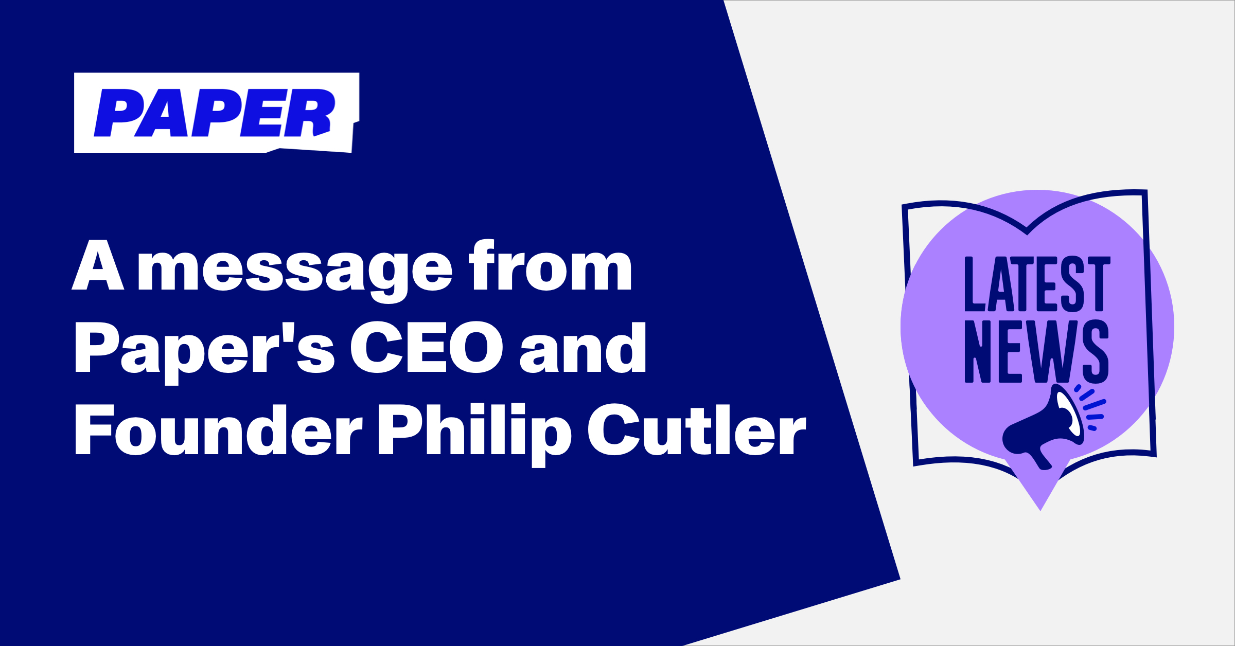 A message from Paper's CEO and Founder Philip Cutler