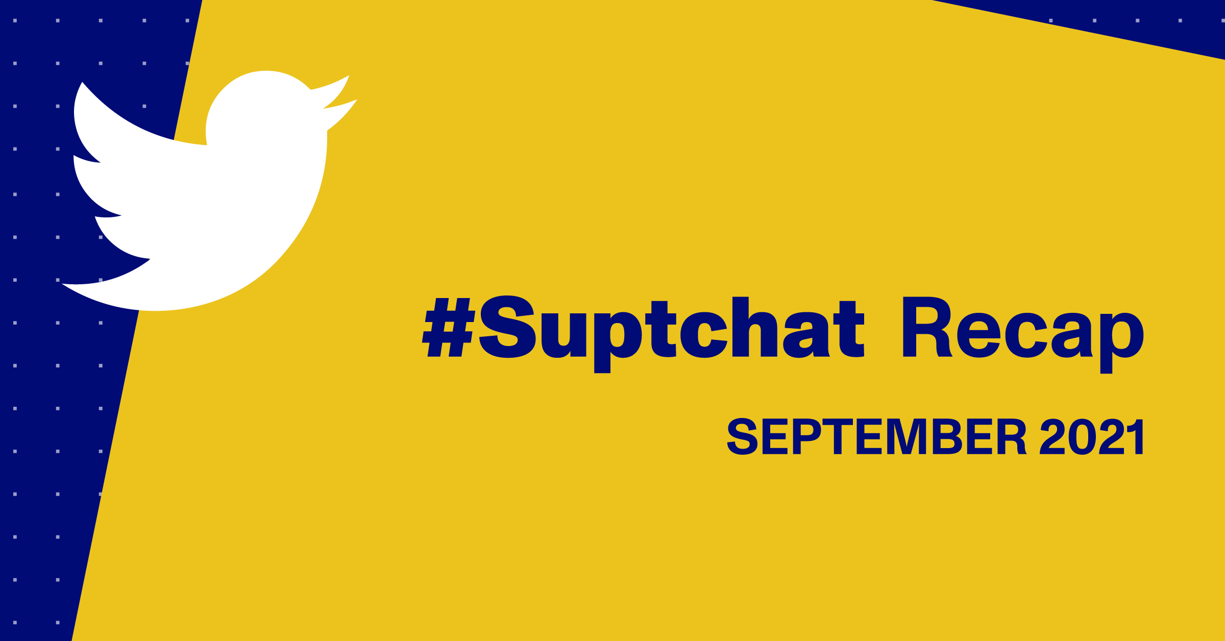 Suptchat Recap graphic - September 2021